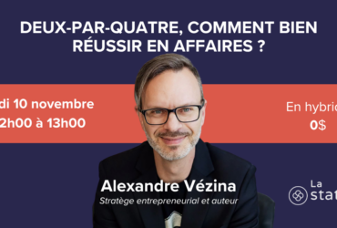 Deux-par-Quatre, comment bien réussir en affaires ?